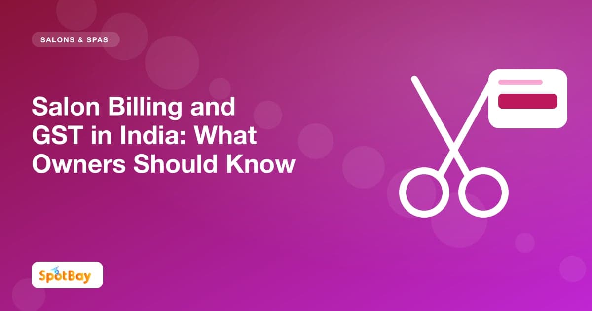 Salon Billing and GST in India: What Owners Should Know